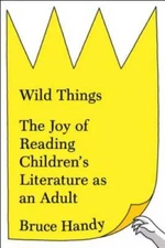 Wild Things: The Joy of Reading Children's Literature as an Adult - GOOD