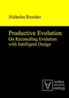 Productive Evolution: On Reconciling Evolution with Intelligent Design by Nicholas Rescher (Hardback, 2011)