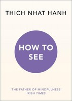 How To See Thich Nhat Hanh