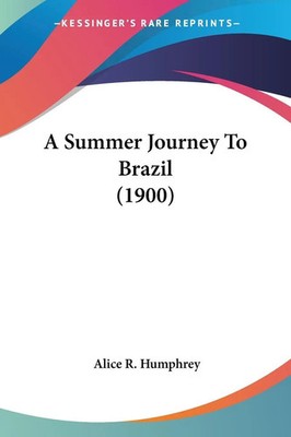 Alice R. Humphrey | A Summer Journey To Brazil (1900) | Taschenbuch | Englisch