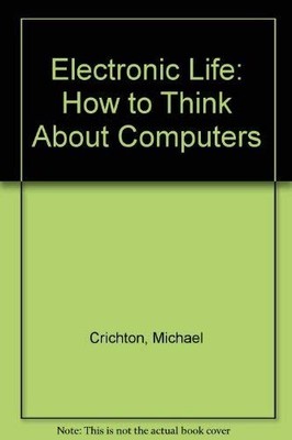 Electronic Life: How to Think About..., Crichton, Micha