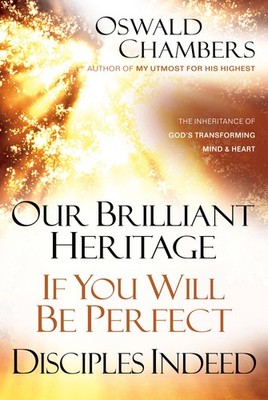 Our Brilliant Heritage / If You Will Be Perfect / Disciples Indeed: The Inhe...