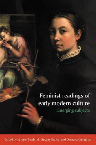 Feminist Readings of Early Modern Culture Emerging Subjects Traub Kaplan