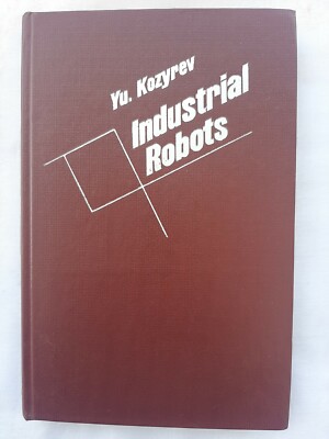 Industrial Robots Handbook by Yu. Kozyrev, Mir Publishers Moscow, 1985 Hardcover