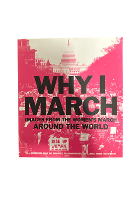 The Why I March: Images from the Women's March Around the World by Abrams