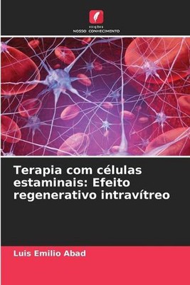 Terapia com clulas estaminais: Efeito regenerativo intrav?treo by Luis Emilio Ab