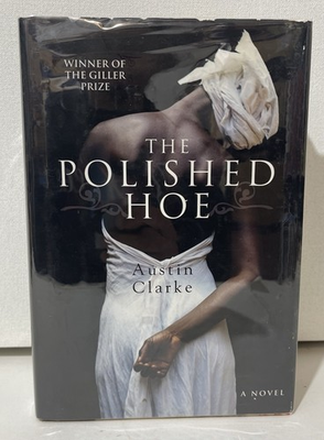 #ad #ad The polished hoe: A novel Hardcover By Austin Clarke Signed 1st Ed HCDJ 2003 $250.00