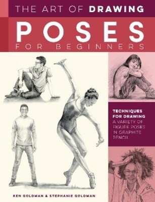 Ken Goldman Stephanie Goldman Art of Drawing Poses for Beginners (Taschenbuch)