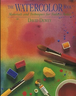 The Watercolour Book: Materials and Techniques for Today's... - Dewey, David