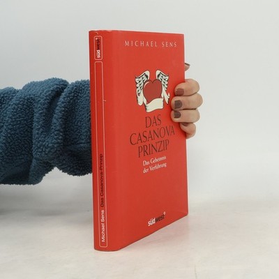 Das Casanova-Prinzip: Das Geheimnis der Verführung  |  Michael Sens