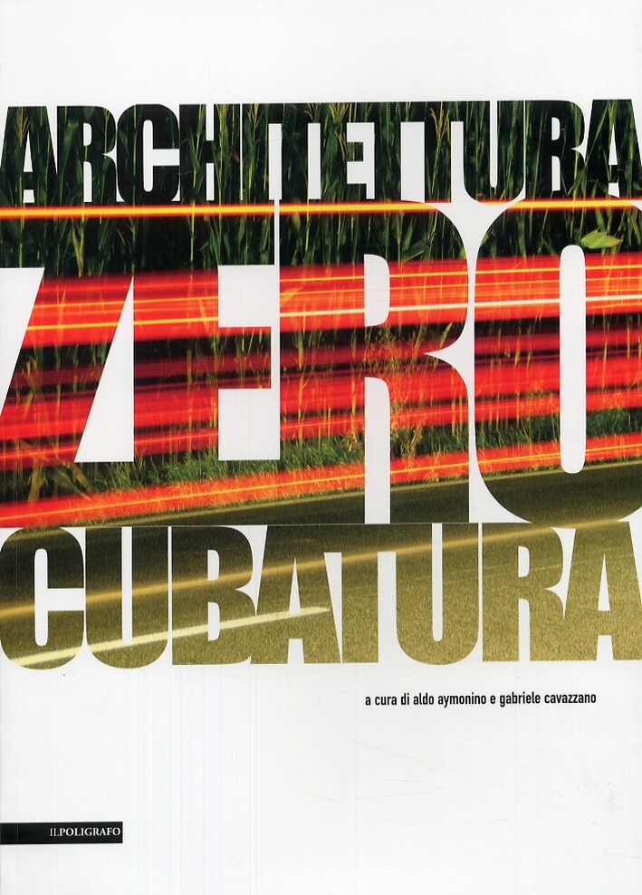 Architettura Zero Cubatura. Tesi di Laurea 2002-2007 - [Il Poligrafo]