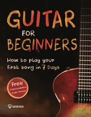Guitar for Beginners: How to Play Your First Song Buch Independently published