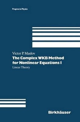 The Complex WKB Method for Nonlinear Equations I: Linear Theory by Victor P. Mas