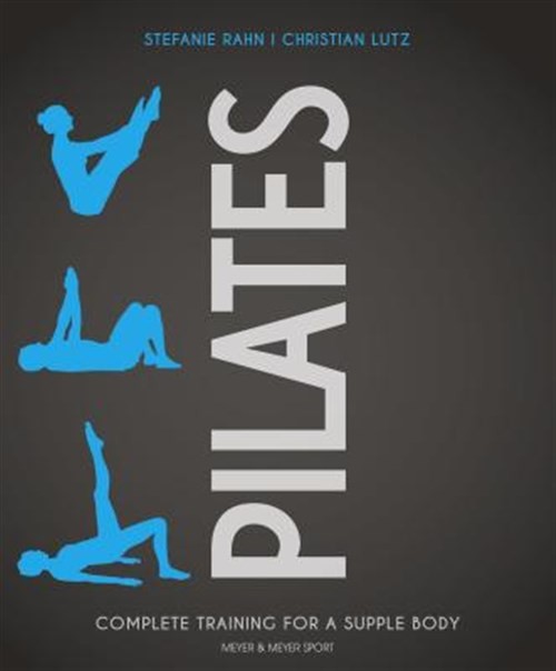 Pilates : Complete Training for a Supple Body, Paperback by Rahn, Stefanie; L...