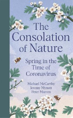 The Consolation of Nature: Spring in the Time of Coronavirus, McCarthy, Michael 