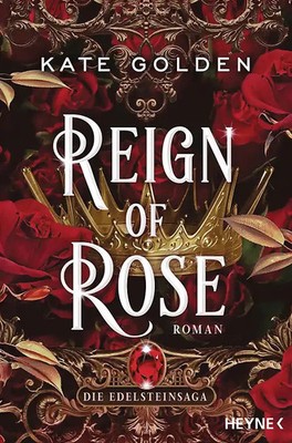 Reign of Rose   Die Edelsteinsaga