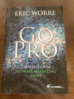 Eric Worre: Go Pro, 7 Schritte zum Network Marketing Profi