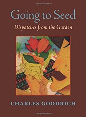 Going to Seed : Dispatches from the Garden Paperback Charles Good