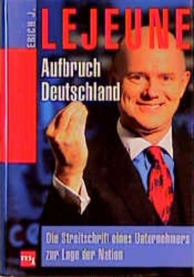 Aufbruch Deutschland : die Streitschrift eines Unternehmers zur Lage der Nation