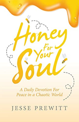 Honey for Your Soul: a Daily Devotion for Peace in a Ch -  NEW Jesse Prewitt 202