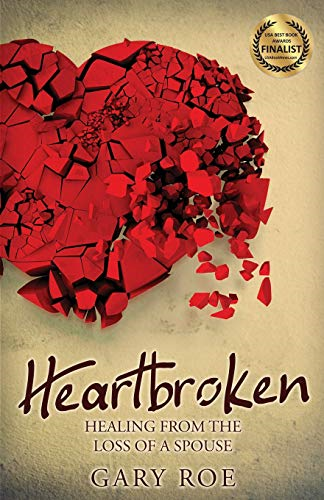 Heartbroken: Healing from the Loss of a Spouse: 2 (Good Grief) - Roe, Gary