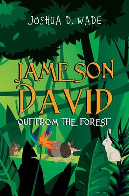 Jameson David: Out From the Forest by Joshua D. Wade Paperback Book