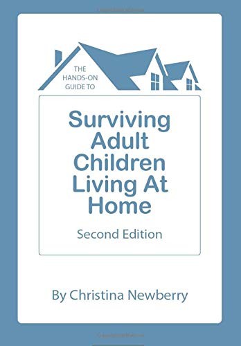 THE HANDS-ON GUIDE TO SURVIVING ADULT CHILDREN LIVING AT By Christina Newberry