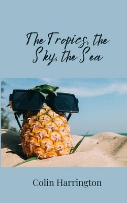 Colin Harrington | The Tropics, the Sky, the Sea | Taschenbuch | Englisch (2025)