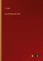 C. Fallet | Les Princes De L'art | Taschenbuch | FranzöSisch (2022)
