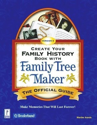 Create Your Family History Book with Family Tree Maker Version 8: The Official G