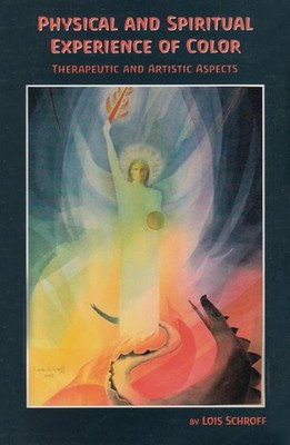 Physical and Spiritual Experience of Color: Therapeutic and Artistic Aspects by 