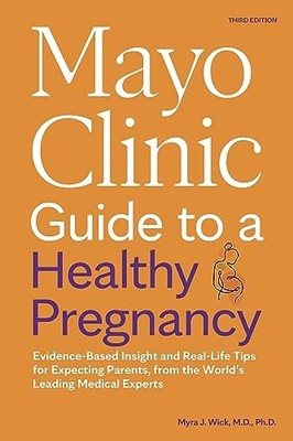 Mayo Clinic Guide to a Healthy Preg..., Wick M.D.  Ph.D