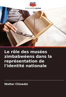 Walter Chisedzi | Le RôLe Des MuséEs ZimbabwéEns Dans La RepréSentation De...