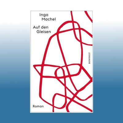 Auf den Gleisen | Inga Machel