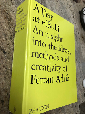 Day at ElBulli : An Insight into the Ideas, Methods and Creativity