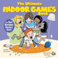 The Ultimate Indoor Games Book: The Best Boredom Busters Ever - ACCEPTABLE