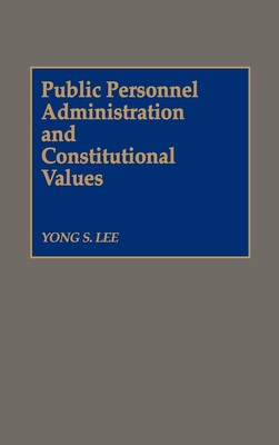 Yong S. Lee | Public Personnel Administration and Constitutional Values | Buch