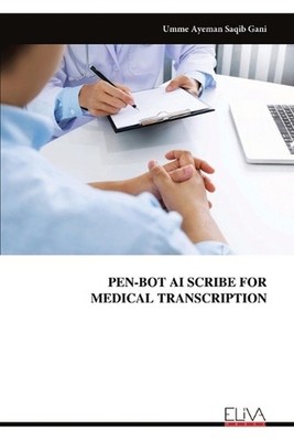 Pen-Bot AI Scribe for Medical Transcription by Umme Ayeman Saqib Gani Paperback 