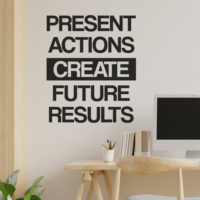 Motivational Wall Decal Quote - Present Actions Create Future Results - Office