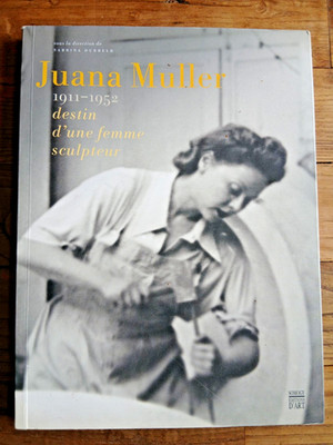 JUANA MULLER 1911-1952 SCHICKSAL EINER BILDHAUERIN - SOMOGY 2016