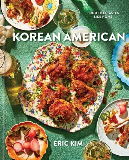Korean American Food That Tastes Like Home by Eric Kim (Hardback Book)