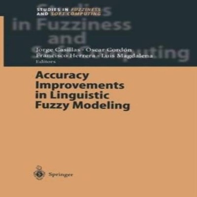 Accuracy Improvements in Linguistic Fuzzy Modeling Springer Natur