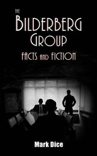 The Bilderberg Group: Facts & Fiction by Mark Dice: New