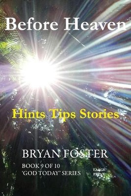 Before Heaven: Hints Tips Stories by Bryan Foster Paperback Book