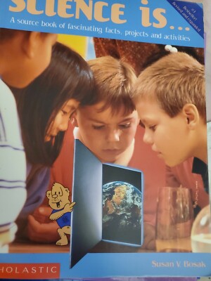 Science Is (Source book Facts Projects Activities) by Susan Bosak PB 514 pgs EUC