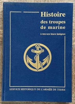 27 LIVRE - HISTOIRE DES TROUPES DE MARINE A TRAVERS LEURS INSIGNES - Photo 1/4
