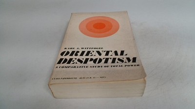 			Oriental Despotism, Karl A Wittfogel, Yale University Press, 1963		