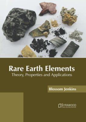 Rare Earth Elements : Theory, Properties and Applications, Hardcover by Jenki...