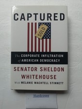Captured: The Corporate Infiltration of American Democracy