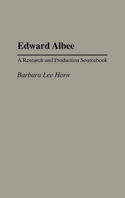 Edward Albee: A Research and Production Sourcebook by Barbara L. Horn (English)